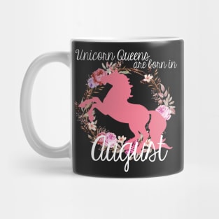 Unicorn Queens are Born In August Mug